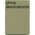 China Deconstructs