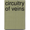 Circuitry of Veins door Sylvia Legris