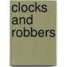 Clocks and Robbers by Dan Poblocki