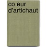 Co Eur D'Artichaut door Francois Cavanna