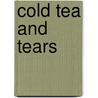 Cold Tea And Tears door Mary Farmer