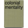 Colonial Mentality by John McBrewster