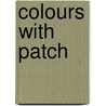 Colours With Patch door Peter Currie