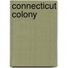 Connecticut Colony by John McBrewster