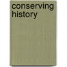 Conserving History door James Law
