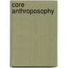 Core Anthroposophy door Ernst Katz