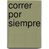 Correr Por Siempre by R.A. Montgomery
