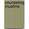 Counseling Muslims by Sameera Ahmed