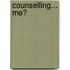 Counselling... Me?
