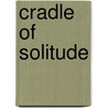 Cradle of Solitude by Alex Archer