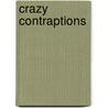 Crazy Contraptions door Susan Martinneau