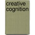 Creative Cognition