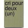 Cri Pour Deux (Un) door Joel Schmidt