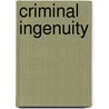 Criminal Ingenuity door Ellen Levy