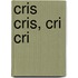 Cris Cris, Cri Cri