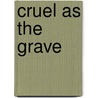 Cruel As The Grave by Meg Elizabeth Atkins