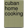 Cuban Home Cooking door Joyce LaFray