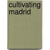 Cultivating Madrid by Daniel Frost