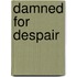 Damned For Despair