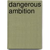 Dangerous Ambition by Susan Hertog