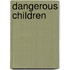 Dangerous Children