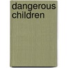 Dangerous Children door Mark Morrow