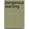 Dangerous Learning by Chris Sharp