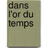 Dans L'Or Du Temps