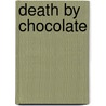 Death By Chocolate door Michelle L. Levigne