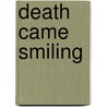 Death Came Smiling door Eileen Dewhurst