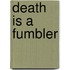Death Is A Fumbler