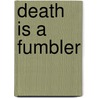 Death Is A Fumbler door M.L. Spurgeon