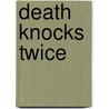 Death Knocks Twice door James Lilley