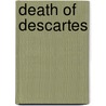 Death Of Descartes door David Bosworth
