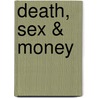 Death, Sex & Money by Michael Young