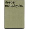 Deeper Metaphysics by Michele Blood