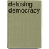 Defusing Democracy