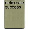 Deliberate Success door Eric Allenbaugh