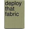 Deploy That Fabric by Jaen Eskridge