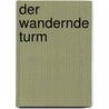 Der Wandernde Turm door Sergej Prokofjev