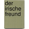 Der irische Freund door Hugo Hamilton