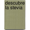 Descubre La Stevia by Barbara Simonsohn