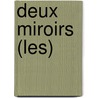Deux Miroirs (Les) door Marcel Schneider