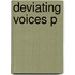 Deviating Voices P