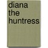 Diana The Huntress