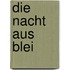 Die Nacht aus Blei