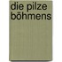 Die Pilze Böhmens