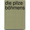 Die Pilze Böhmens door BubáK. Franz