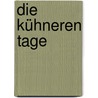 Die kühneren Tage door Karl-Dieter Keim