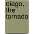 Diego, the Tornado
